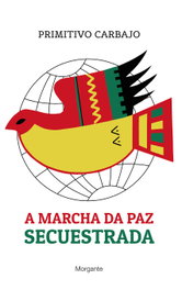 A marcha da paz secuestrada, Primitivo Carbajo - RINOCERONTE EDITORA S.L.