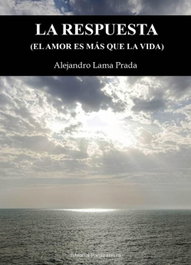 La respuesta, Alejandro Lama Prada - EDITORIAL POESIA ERES TU