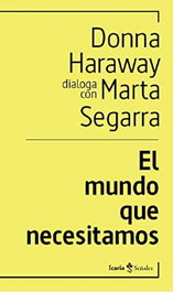 El mundo que necesitamos, Donna Haraway - ICARIA