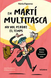En Martí Multitasca no vol perdre el temps, Núria Figueras Adell - LA GALERA