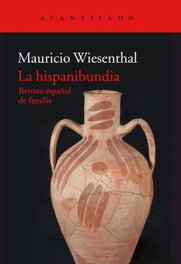 HISPANIBUNDIA: RETRATO ESPAÑOL DE FAMILIA, Mauricio Wiesenthal - ACANTILADO EDITORIAL