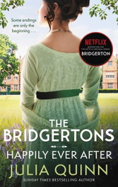 THE BRIDGERTONS: HAPPILY EVER AFTER, Julia Quinn - Little Brown