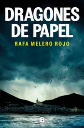 Dragones de papel, Rafa Melero Rojo - EDICIONES B