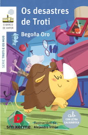 Os desastres de Troti, Begoña Oro Pradera - SM