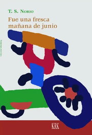 Fue una fresca mañana de junio, T. S. Norio - KRK EDICIONES