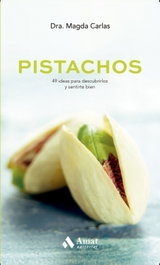 Pistachos. 49 ideas para descubrirlos y sentirte bien, Magda Carlas - AMAT EDITORIAL