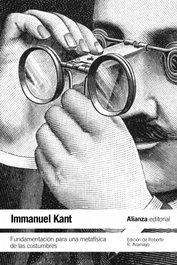 Fundamentación para una metafísica de las costumbres, Immanuel Kant - ALIANZA