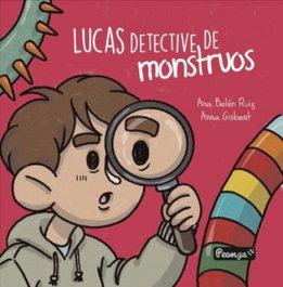 PEONZA Lucas detective de monstruos, Ana Belén Ruiz Blázquez - PEONZA