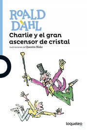 Charlie y el gran ascensor de cristal, Roald Dahl - LOQUELEO