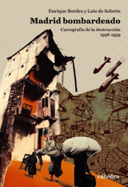 CATEDRA, Madrid bombardeado, Enrique Bordes - VARIOS