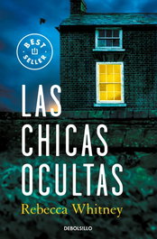 Las chicas ocultas, Rebecca Whitney - DEBOLSILLO