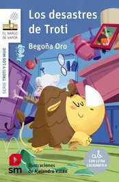 Los desastres de Troti, Begoña Oro Pradera - SM