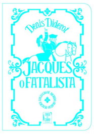 TINTA DA CHINA, Jacques, o Fatalista e o seu Amo - Denis Diderot