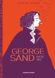 George Sand: Hija del siglo (Biografía literaria), Séverine Vidal / Kim Consigny - GARBUIX BOOK