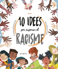 10 idees per superar el racisme, Eleonora Fornasari - ANIMALLIBRES, S.L.