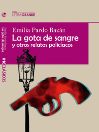 LETRA GRANDE, La Gota de Sangre y otros relatos policiacos, Emilia Pardo Bazán