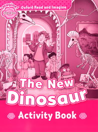 OXFORD UNIVERSITY PRESS THE NEW DINOSAUR ACTIVITY, ORI STARTER/THE NEW DINOSAUR (ACTIVITY) READ AND IMAGINE - OXFORD UNIVERSITY PRESS