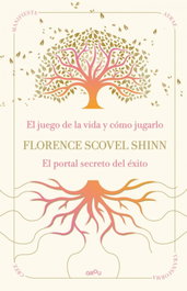 MONTENA, La sabiduría de Florence Scovel Shinn: El juego de la vida y cómo jugarlo y El portal secreto del éxito - Florence Scovel Shinn