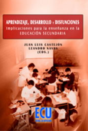 ECU, Aprendizaje, desarrollo y disfunciones. Implicaciones para la enseñanza en la EDUCACIÓN SECUNDARIA, Juan Luis Castejón Costa; Leandro Navas Martínez - null