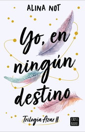 Yo, en ningún destino, Alina Not - CROSSBOOKS