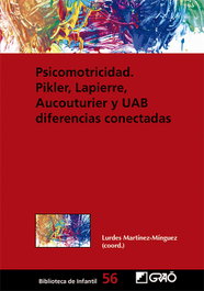 Psicomotricidad: Pikler, Lapierre, Aucouturier y UAB diferencias conectadas, Antón i Rosera, Montserrat - GRAO