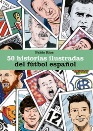 CORNER - 50 HISTORIAS ILUSTRADAS DEL FÚTBOL ESPAÑOL, Pablo Ríos