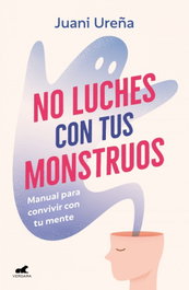 No luches con tus monstruos, Juani Ureña - VERGARA