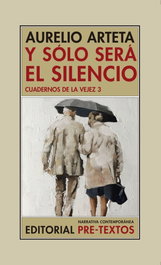 Y sólo será el silencio, Aurelio Arteta - PRE-TEXTOS