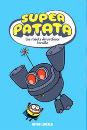 Penguin Random House Grupo Editorial, S.A.U. Superpatata 05: Los robots del profesor Tornillo
