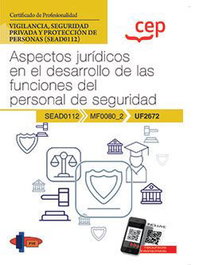 CEP EDITORIAL Manual. Aspectos jurídicos en el desarrollo de las funciones del personal de seguridad (UF2672) - Formación y Especialización en Seguridad (FYES)