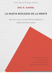 La nueva biología de la mente, Eric R. Kandel - PAIDOS