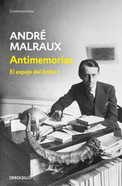 DEBOLSILLO, Antimemorias (El espejo del limbo 1), André Malraux - DEBOLSILLO