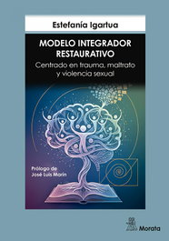 MODELO INTEGRADOR RESTAURATIVO, Estefanía Igartua - MORATA EDITORIAL