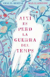 Així es perd la guerra del temps, Amal El-Mohtar - MAIMES