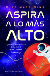 Aspira a lo más alto, Mike Massimino - OBELISCO EDICIONES