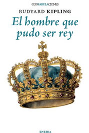 El hombre que pudo ser rey, Rudyard Kipling - ENEIDA
