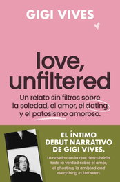 Love, Unfiltered, Gigi Vives - Roca Editorial