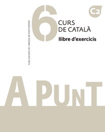 ABADIA DE MONTSERRAT, A punt. Curs de català. Llibre d'exercicis, 6 - ABADIA DE MONTSERRAT