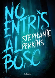No entris al bosc, Stephanie Perkins - LA GALERA