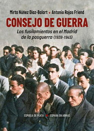 ESPUELA DE PLATA, Consejo de Guerra. Los fusilamientos en el Madrid de la posguerra (1939-1945) - ESPUELA DE PLATA
