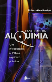 SIRIO EDITORIAL La verdadera alquimia, Robert Allen Bartlett - SIRIO EDITORIAL