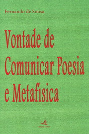 VONTADE DE COMUNICAR POESIA E METAFÍSICA, Fernando de Sousa - EDIÇOES COLIBRI