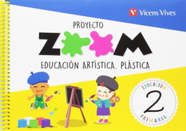 VICENS VIVES, PLASTICA 2 PRIMARIA EDUCACION ARTISTICA PROYECTO ZOOM - VICENS VIVES
