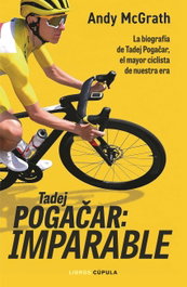 Tadej Pogacar: Imparable, Andy McGrath - LIBROS CUPULA