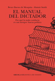 SIRUELA, El manual del dictador, Bruce Bueno de Mesquita y Alastair Smith - El manual del dictador