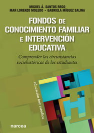 Fondos de conocimiento familiar e intervención educativa, Santos Rego, Miguel Á. / Lorenzo Moledo, Mar / Míguez Salina, Gabriela - NARCEA