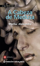 A Cabeza de Medusa, Marilar Aleixandre - XERAIS