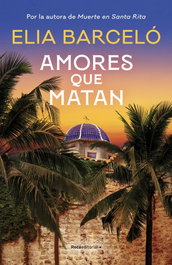 Amores que matan, Elia Barceló - ROCA EDITORIAL