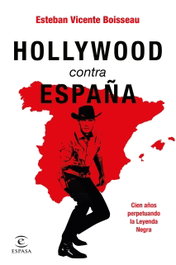 Hollywood contra España, Esteban Vicente Boisseau - ESPASA CALPE
