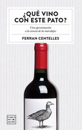 ¿QUÉ VINO CON ESTE PATO?, FERRAN CENTELLES - PLANETA
